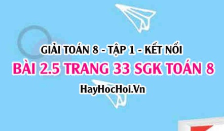 Giải bài 2.5 trang 33 Toán 8 Tập 1 SGK Kết nối tri thức